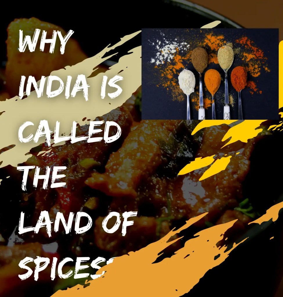 Why India is called the land of spices